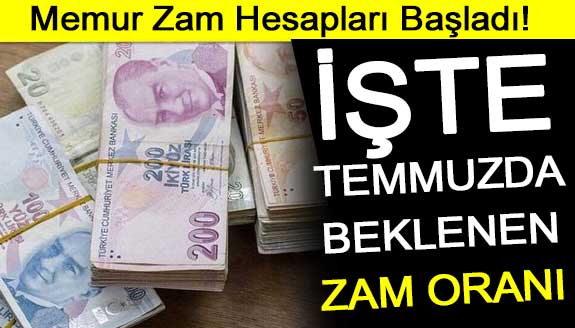 Memur ve Emeklinin Zam Hesapları Başladı! İşte Temmuz Ayında Beklenen Zam Oranları