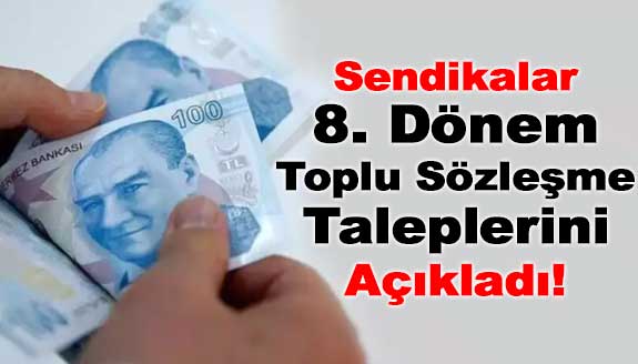 Sendikalar 8. Dönem Toplu Sözleşme Taleplerini Açıkladı!